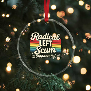 Funny Radical Left Scum Apparently Crystal Glass Ornament Retro Political Humor TS02 Print Your Wear