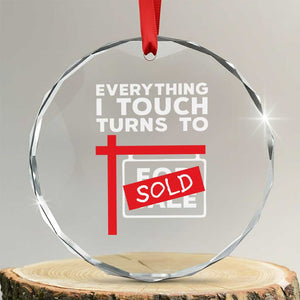 Funny Real Estate Crystal Glass Ornament Everything I Touch Turns To Sold TS11 Transparent Glass 3'' Circle Print Your Wear