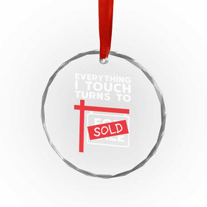 Funny Real Estate Crystal Glass Ornament Everything I Touch Turns To Sold TS11 Print Your Wear
