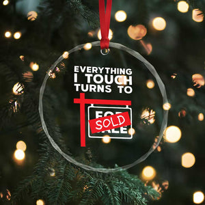 Funny Real Estate Crystal Glass Ornament Everything I Touch Turns To Sold TS11 Print Your Wear