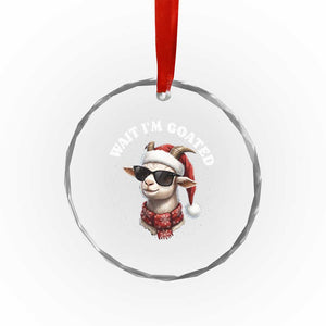 Funny Reindeer Christmas Crystal Glass Ornament Wait I Am Goated TS14 Print Your Wear