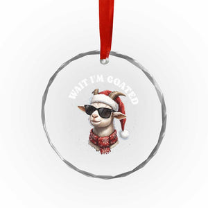 Funny Reindeer Christmas Crystal Glass Ornament Wait I Am Goated TS14 Print Your Wear