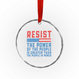 Funny Resist The Power Of The People Is Greater Than The People In Power Crystal Glass Ornament - Print Your Wear