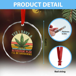 Funny Retired Weed Lovers Crystal Glass Ornament Vintage I Have a Retirement Plan Gardening 420 Gift TS10 Print Your Wear
