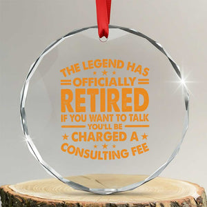 Funny Retirement Crystal Glass Ornament Funny The Legend Has Retired TS10 Transparent Glass 3'' Circle Print Your Wear