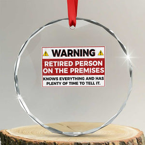 Funny Retirement Crystal Glass Ornament Warning A Retired Person On The Premises Knows Everything TS10 Transparent Glass 3'' Circle Print Your Wear