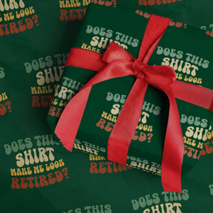 Funny Retirement Does This Make Me Look Retired Wrapping Paper Roll Groovy Retirement TS10 Green Print Your Wear