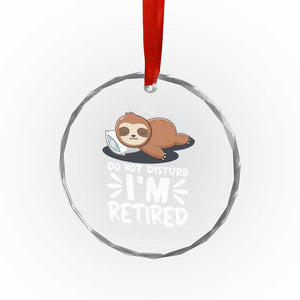 Funny Retirement Gifts Crystal Glass Ornament Do Not Disturb Im Retired Sloth TS10 Print Your Wear