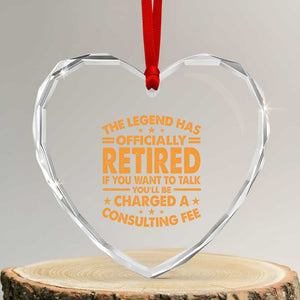 Funny Retirement Heart Crystal Glass Ornament Funny The Legend Has Retired TS10 Transparent Glass 3'' Heart Print Your Wear