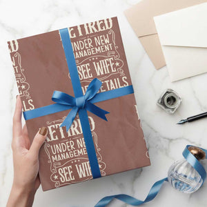 Funny Retirement Humor Gift Wrapping Paper Roll Retired Under New Management See Wife For Details TS12 Mocha Print Your Wear