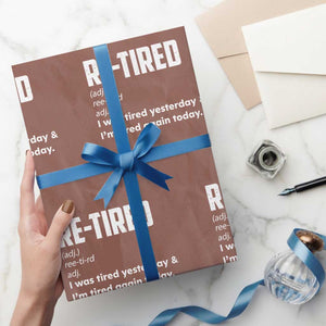 Funny Retirement Wrapping Paper Roll Re-tired Retired Definition Gag Gift TS10 Mocha Print Your Wear