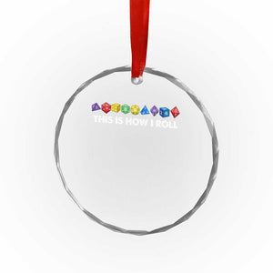 Funny Role Playing Tabletop Dice Crystal Glass Ornament This Is How I Roll TS11 Print Your Wear