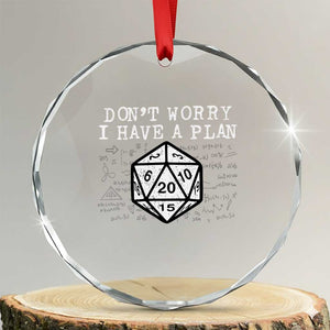 Funny RPG Gamer Dont Worry I Have A Plan Crystal Glass Ornament D20 Tabletop TS11 Transparent Glass 3'' Circle Print Your Wear