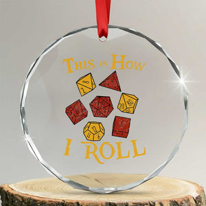 Funny RPG Tabletop Dice Crystal Glass Ornament This Is How I Roll Vintage D20 TS11 Transparent Glass 3'' Circle Print Your Wear