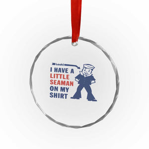 Funny Sailor Pun Crystal Glass Ornament I Have Little Seaman on My Shirt Retro Humor TS02 Print Your Wear