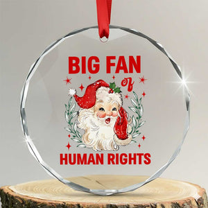 Funny Santa Christmas Crystal Glass Ornament Big Fan Of Human Rights TS14 Transparent Glass 3'' Circle Print Your Wear