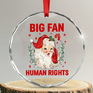Funny Santa Christmas Crystal Glass Ornament Big Fan Of Human Rights TS14 Transparent Glass 3'' Circle Print Your Wear