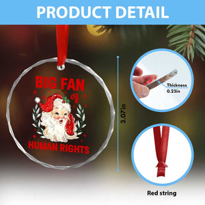 Funny Santa Christmas Crystal Glass Ornament Big Fan Of Human Rights TS14 Print Your Wear