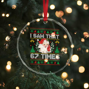 Funny Santa Christmas Crystal Glass Ornament I Saw That 67 Times TS14 Print Your Wear