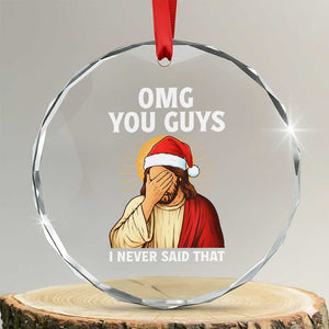 Funny Santa Christmas Crystal Glass Ornament OMG You Guys I Never Said That TS14 Transparent Glass 3'' Circle Print Your Wear