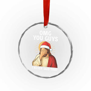 Funny Santa Christmas Crystal Glass Ornament OMG You Guys I Never Said That TS14 Print Your Wear