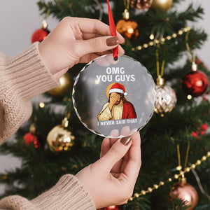 Funny Santa Christmas Crystal Glass Ornament OMG You Guys I Never Said That TS14 Print Your Wear