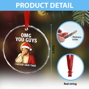 Funny Santa Christmas Crystal Glass Ornament OMG You Guys I Never Said That TS14 Print Your Wear