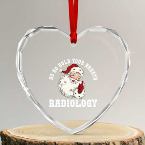Funny Santa Christmas Heart Crystal Glass Ornament Ho Ho Hold Your Breath Radiolocy Dept TS14 Transparent Glass 3'' Heart Print Your Wear