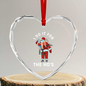 Funny Santa Christmas Heart Crystal Glass Ornament I Do It For The Ho Ho Ho TS14 Transparent Glass 3'' Heart Print Your Wear