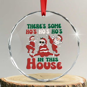 Funny Santa Crystal Glass Ornament Theres Some Hos In This House Funny Xmas TS02 Transparent Glass 3'' Circle Print Your Wear