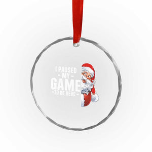 Funny Santa Gamer Christmas Crystal Glass Ornament I Paused My Game To Be Here TS14 Print Your Wear