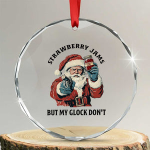 Funny Santa Gun Christmas Crystal Glass Ornament Strawberry Jams But My Gun Do Not TS14 Transparent Glass 3'' Circle Print Your Wear