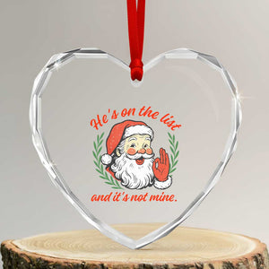 Funny Santa He is On the List Christmas Heart Crystal Glass Ornament Sassy Retro Holiday Humor TS02 Transparent Glass 3'' Heart Print Your Wear