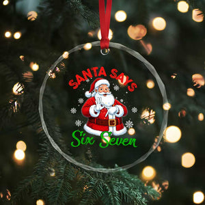 Funny Santa Says Six Seven Crystal Glass Ornament Christmas 67 Meme Santa Gen Alpha Slang TS11 Print Your Wear