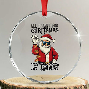 Funny Santa Taco Christmas Crystal Glass Ornament All I Want For Christmas Is Taco TS14 Transparent Glass 3'' Circle Print Your Wear