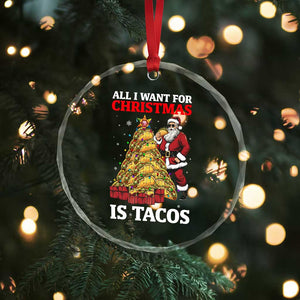 Funny Santa Taco Crystal Glass Ornament All I Want For Christmas Is Taco TS14 Print Your Wear