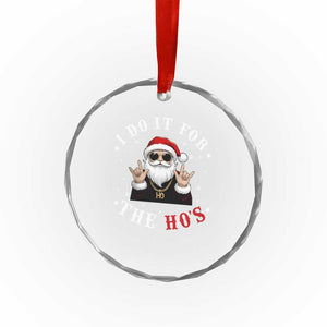 Funny Santa Xmas Crystal Glass Ornament I Do It For The Ho's Rude Xmas TS10 Print Your Wear