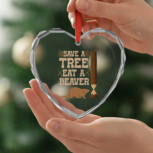 Funny Save A Tree Eat A Beaver Heart Crystal Glass Ornament Hunting Beavers Hunter TS02 Print Your Wear