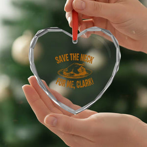 Funny Save The Neck For Me Clark Heart Crystal Glass Ornament Turkey Thanksgiving Christmas Dinner TS11 Print Your Wear
