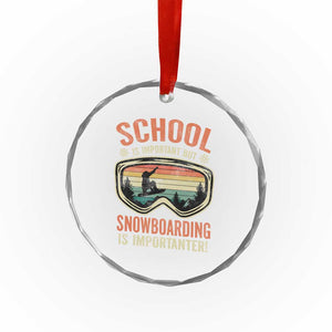 Funny School Is Important But Snowboarding Is Importanter Crystal Glass Ornament TS11 Print Your Wear