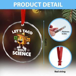Funny Science Taco Pun Crystal Glass Ornament Let Is Taco Bout Science TS14 Print Your Wear
