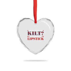 Funny Scottish Pride Heart Crystal Glass Ornament What's Under The Kilt On A Good Day Lipstick Tartan TS11 Print Your Wear