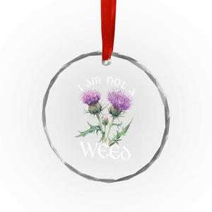 Funny Scottish Thistle I Am Not A Weed Crystal Glass Ornament TS11 Print Your Wear