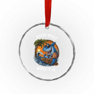 Funny Shark Guess What Week It Is Crystal Glass Ornament Shark Awareness Summer Vacation
