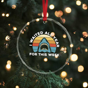Funny Shark Lover Week Retro Crystal Glass Ornament I Waited All Year For This Week Ocean Wildlife TS02 Print Your Wear
