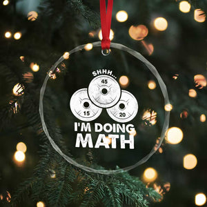 Funny Shhh I Am Doing Math Weightlifting Workout Training Crystal Glass Ornament TS11 Print Your Wear