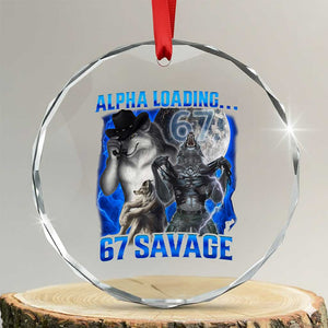 Funny Six Seven Alpha Wolf Crystal Glass Ornament Alpha Loading 67 Savage Wolves Moon Meme TS11 Transparent Glass 3'' Circle Print Your Wear