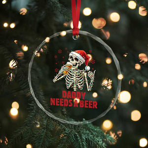 Funny Skeleton Beer Christmas Crystal Glass Ornament Daddy Needs A Beer TS14 Print Your Wear