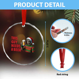 Funny Skeleton Beer Christmas Crystal Glass Ornament This Guy Needs A Beer TS14 Print Your Wear
