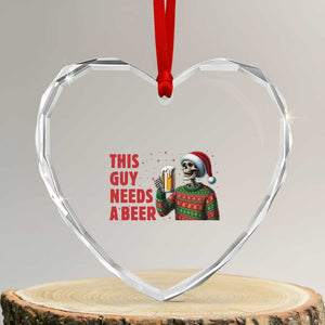 Funny Skeleton Beer Christmas Heart Crystal Glass Ornament This Guy Needs A Beer TS14 Transparent Glass 3'' Heart Print Your Wear